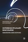Interdisciplinary Discourse: Communicating Across Disciplines Interdisciplinary Discourse: Communicating Across Disciplines