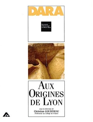 Aux origines de Lyon (DARA) (French Edition)
