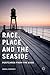 Race, Place and the Seaside by Daniel Burdsey