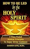 How to Be Led by The Holy Spirit: 3 Time-Tested Biblical Principles to Enjoy Divine Guidance (Telling God-Stories)