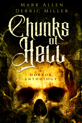 Chunks of Hell: A Horror Anthology