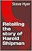 Retelling the story of Harold Shipman: Second edition