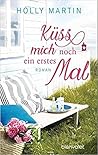 Küss mich noch ein erstes Mal by Holly Martin