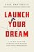 Launch Your Dream: A 30-Day Plan for Turning Your Passion Into Your Profession