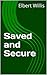 Saved and Secure