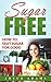Sugar Free: How to Quit Sugar for Good (Sugar Detox, Elimination Diet)