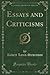 Essays and Criticisms (Classic Reprint)