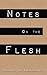 Notes on the Flesh