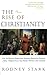 The Rise of Christianity by Rodney Stark The Rise of Christianity by Rodney Stark
