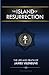 The Island of Resurrection:...