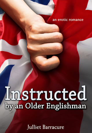 Instructed by an Older Englishman: an erotic romance (Kindle Edition)