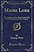 Maori Lore: The Traditions of the Maori People, with the More Important of Their Legends