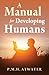 A Manual for Developing Humans