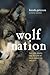 Wolf Nation by Brenda Peterson Wolf Nation by Brenda Peterson