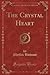 The Crystal Heart (Classic Reprint)