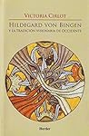 Hidegard Von Bingen y la tradición visionaria de Occidente