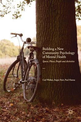 Building a New Community Psychology of Mental Health: Spaces, Places, People and Activities