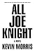 All Joe Knight: A Novel
