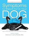 Symptoms to Watch for in Your Dog: How to Tell if Your Dog Is Sick and What to Do Next (Owner-to-Owner Dog Health Series)