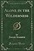 Alone in the Wilderness (Classic Reprint)