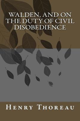 Walden, and On The Duty Of Civil Disobedience