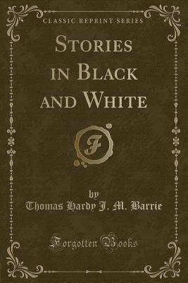 Stories in Black and White (Classic Reprint)