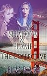 Shadow & Flame Part One (The Collective Season #1, Episode #4) Shadow & Flame Part One (The Collective Season #1, Episode #4)