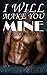 I Will Make You Mine: A College Romance