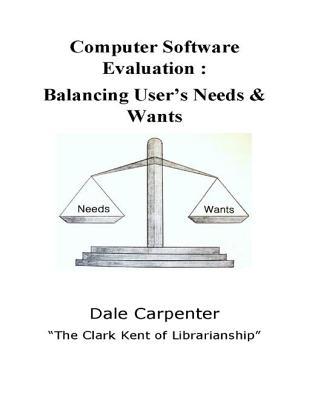 Computer Software Evaluation: Balancing User's Need & Wants