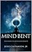 Mind Bent: The Power To Alter Your Reality