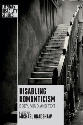 Disabling Romanticism (Literary Disability Studies)