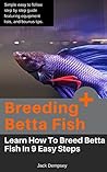 Breeding Betta Fish Step by Step at Home: Learn How To Breed Betta Fish In 11 Easy Steps