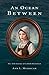 An Ocean Between by Ann Messecar An Ocean Between by Ann Messecar
