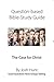 Question-Based Bible Study Guide -- The Case for Christ: Good Questions Have Groups Talking (Good Questions Have Groups Have Talking Book 437)