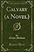 Calvary (a Novel) (Classic Reprint)