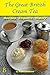 The Great British Cream Tea: Recipes - Etiquette - History
