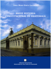 Breve Historia Constitucional de Guatemala