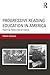Progressive Reading Education in America: Teaching Toward Social Justice