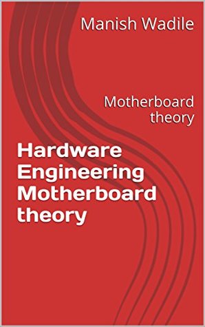 Hardware Engineering Motherboard theory: Motherboard theory (Kindle Edition)