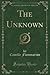 The Unknown (Classic Reprint)