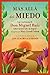 Más allá del miedo: Las enseñanzas de Don Miguel Ruiz recogidas por Mary Carroll Nelson (Crecimiento personal) (Spanish Edition)