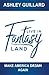 Live in Fantasy Land: Make ...