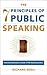 The 7 Principles of Public Speaking: Proven Methods from a PR Professional