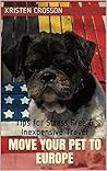 Move Your Pet to Europe: Tips for Stress Free & Inexpensive Travel