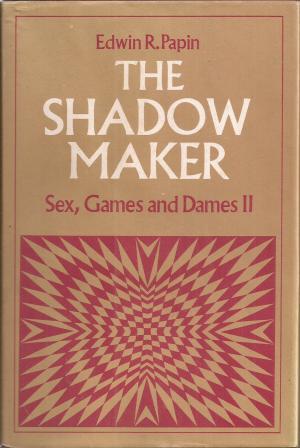 The Shadow Maker: Sex, Games and Dames II (Hardcover)