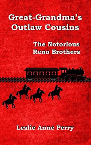 Great-Grandma's Outlaw Cousins: The Notorious Reno Brothers