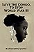 Save the Congo, To Stop World War III