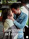 Insegnami ad amare by Barbara Graneris