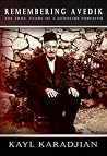 Remembering Avedik: The True Story of a Genocide Survivor Remembering Avedik: The True Story of a Genocide Survivor