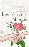 Jane Austen über die Liebe by Jane Austen